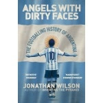 Weidenfeld & Nicolson Angels With Dirty Faces: The Footballing History of Argentina