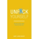 Unf*ck Yourself: Get out of your head and into life