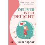Deliver with Delight: Ten steps to having a healthy and happy pregnancy