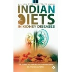 Notion Press Media Pvt. Ltd INDIAN DIETS IN KIDNEY DISEASES: All you ever wanted to know