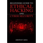 Beginners Guide To Ethical Hacking And Cyber Security