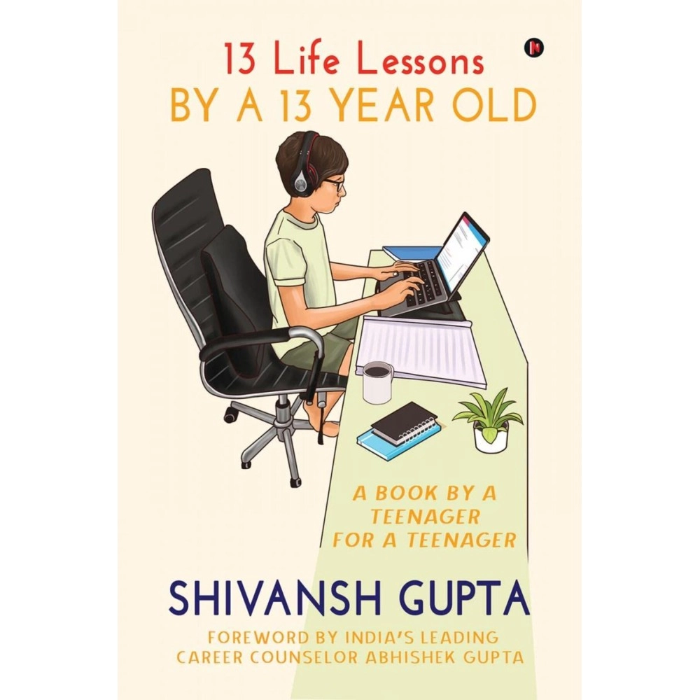 13 Life Lessons by a 13 Year Old: A Book by a Teenager for a Teenager