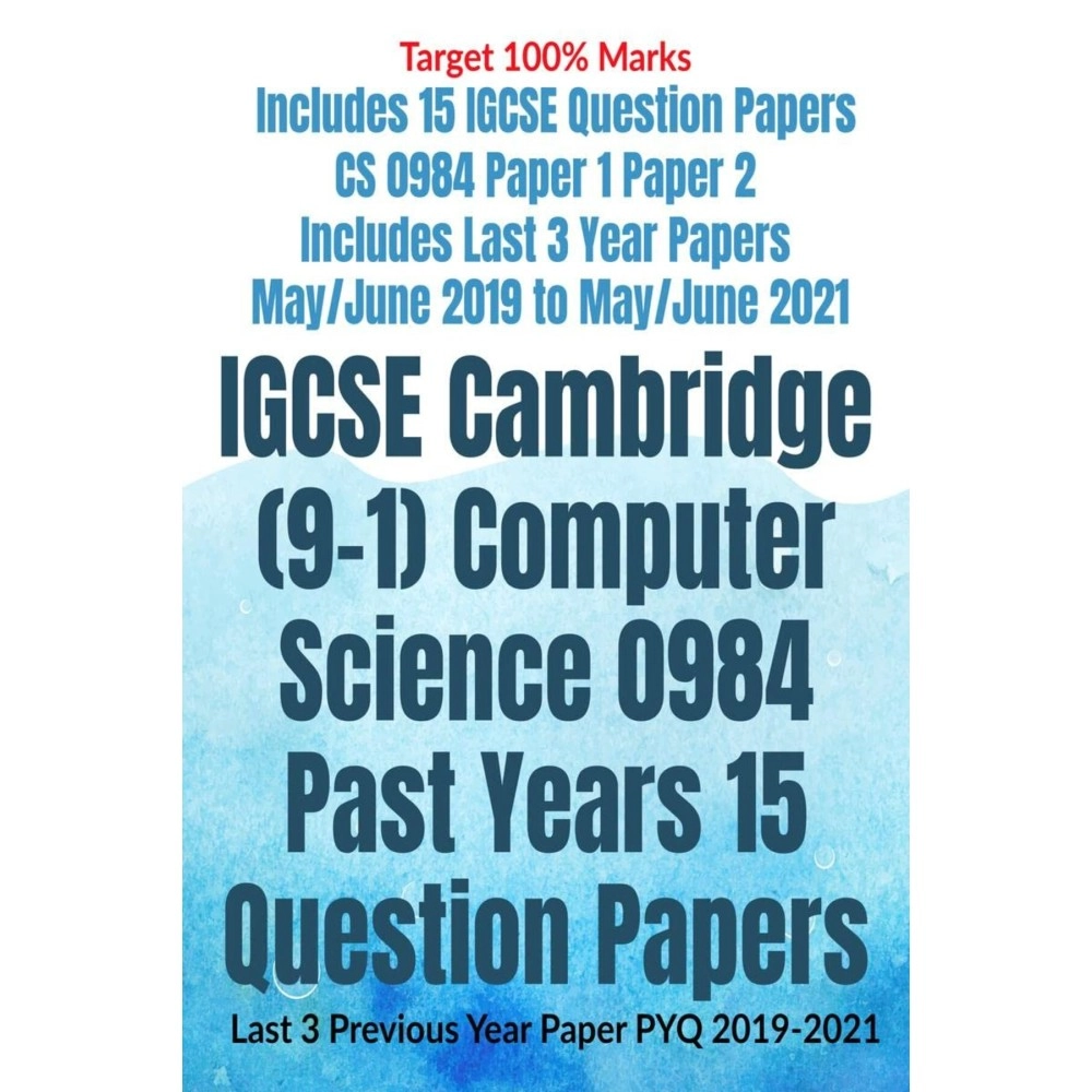 Notion Press IGCSE Cambridge (9-1) Computer Science 0984 Past Years 15 Question Papers: Last 3 Previous Year Paper PYQ 2019-2021