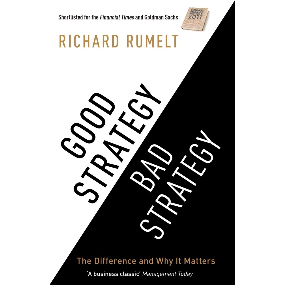 Good Strategy Bad Strategy The Difference and Why it Matters by Richard Rumelt - Paperback