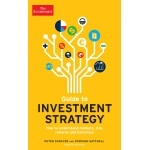 The Economist Guide To Investment Strategy 4th Edition: How to understand markets, risk, rewards and behaviour
