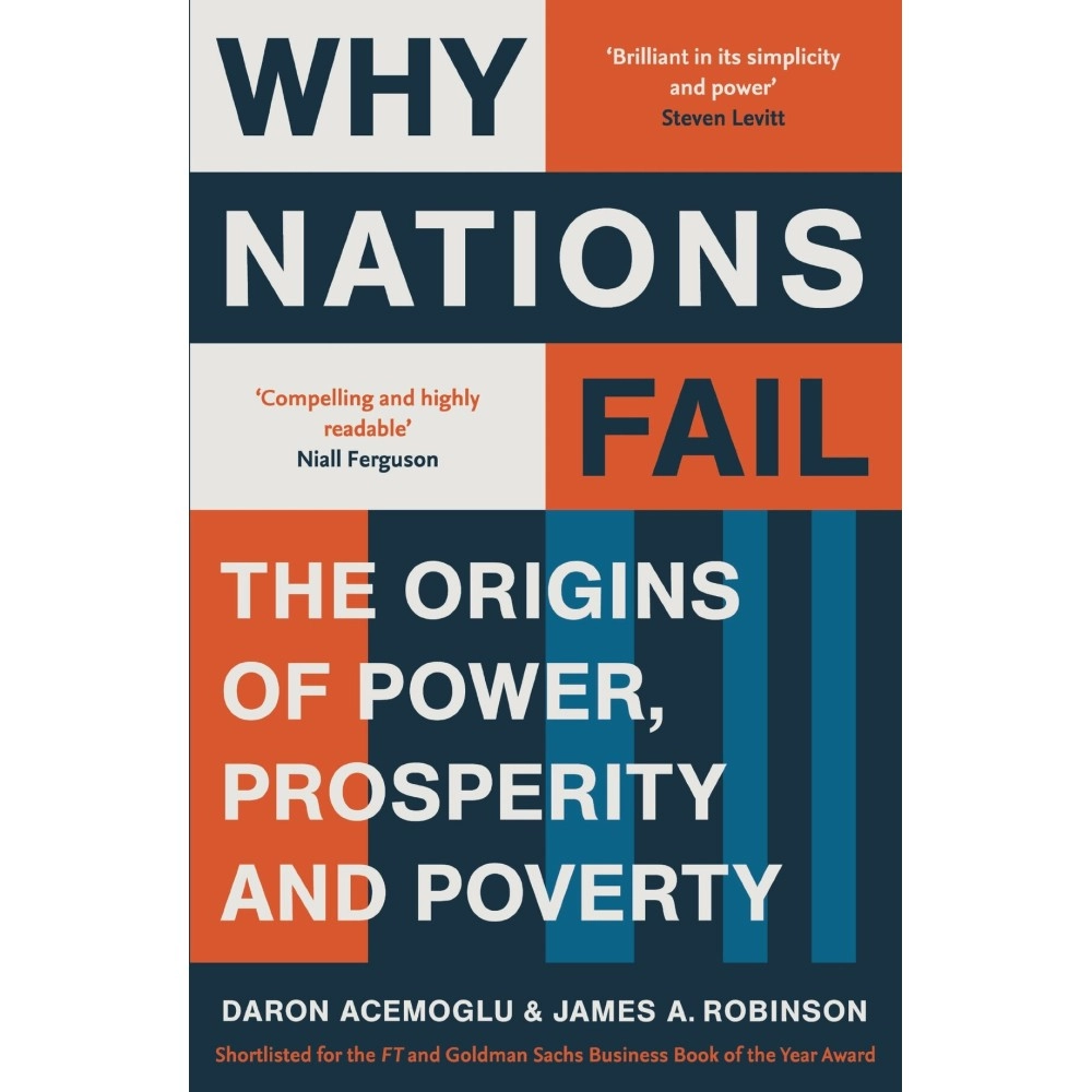 Why Nations Fail The Origins of Power, Prosperty and Poverty by Daron Acemoglu - Paperback