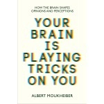 Your Brain Is Playing Tricks on You: How the Brain Shapes Opinions and Perceptions