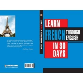 Learn French In 30 Days Through English (Apprendre le franais  partir de l\'anglais dans 30 jours)