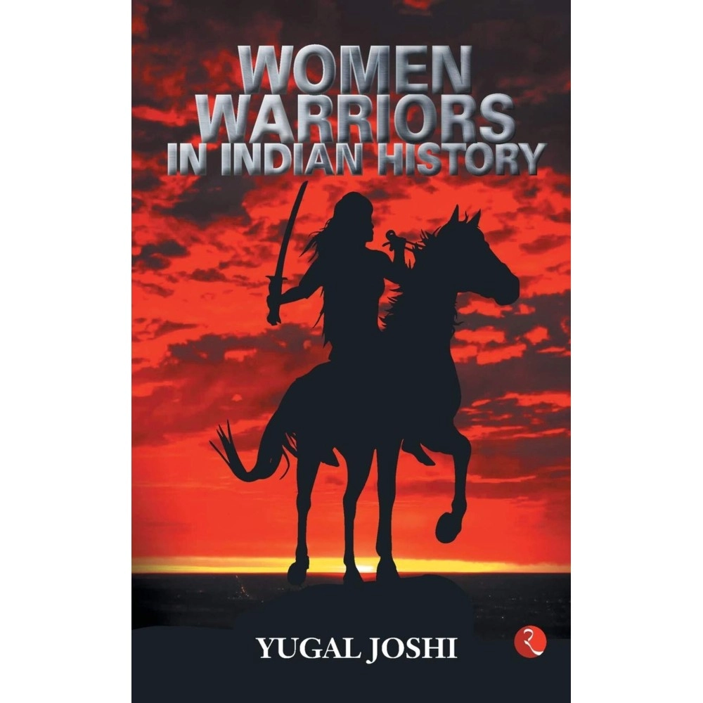 WOMEN WARRIORS IN INDIAN HISTORY