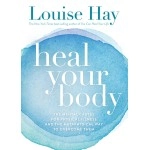 PENGUIN Heal Your Body: The Mental Causes for Physical Illness and the Metaphysical Way to Overcome Them [Paperback] [Jan 01, 2009] Louise L Hay
