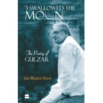 I Swallowed the Moon: The Poetry of Gulzar