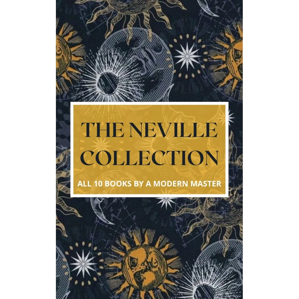 The Neville Collection: All 10 Books by a Modern Master