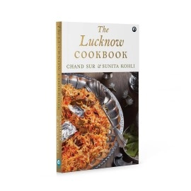 Rupa Publications THE LUCKNOW COOKBOOK: A collection of recipes that celebrates the tehzeeb and nazaakat of Lucknow