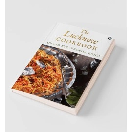 Rupa Publications THE LUCKNOW COOKBOOK: A collection of recipes that celebrates the tehzeeb and nazaakat of Lucknow