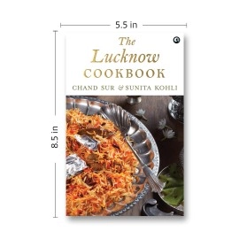 Rupa Publications THE LUCKNOW COOKBOOK: A collection of recipes that celebrates the tehzeeb and nazaakat of Lucknow