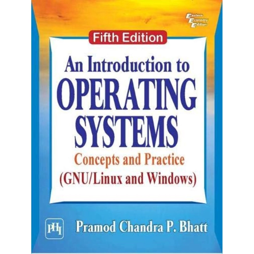 PHI Learning An Introduction to Operating Systems: Concepts and Practice (GNU/Linux and Windows)