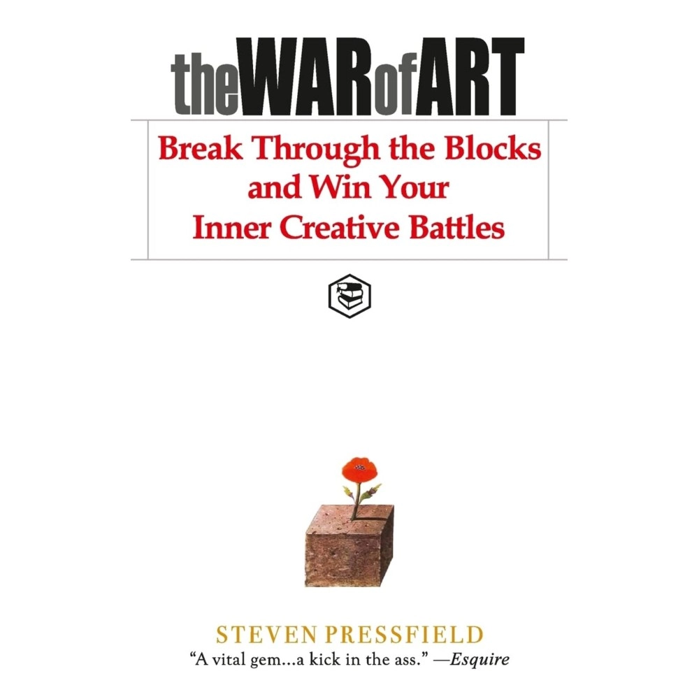 The War of Art: Break Through the Blocks and Win Your Inner Creative Battles
