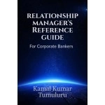 Relationship Managers Reference Guide: For Corporate Bankers