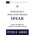 How Highly Effective People Speak: How High Performers Use Psychology to Influence With Ease
